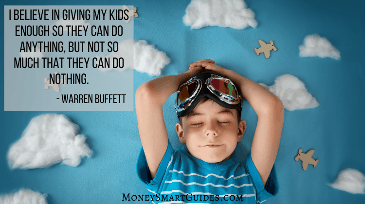 I believe in giving my kids enough so they can do anything, but not so much that they can do nothing.