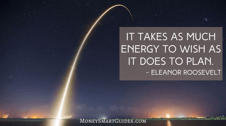 It takes as much energy to wish as it does to plan